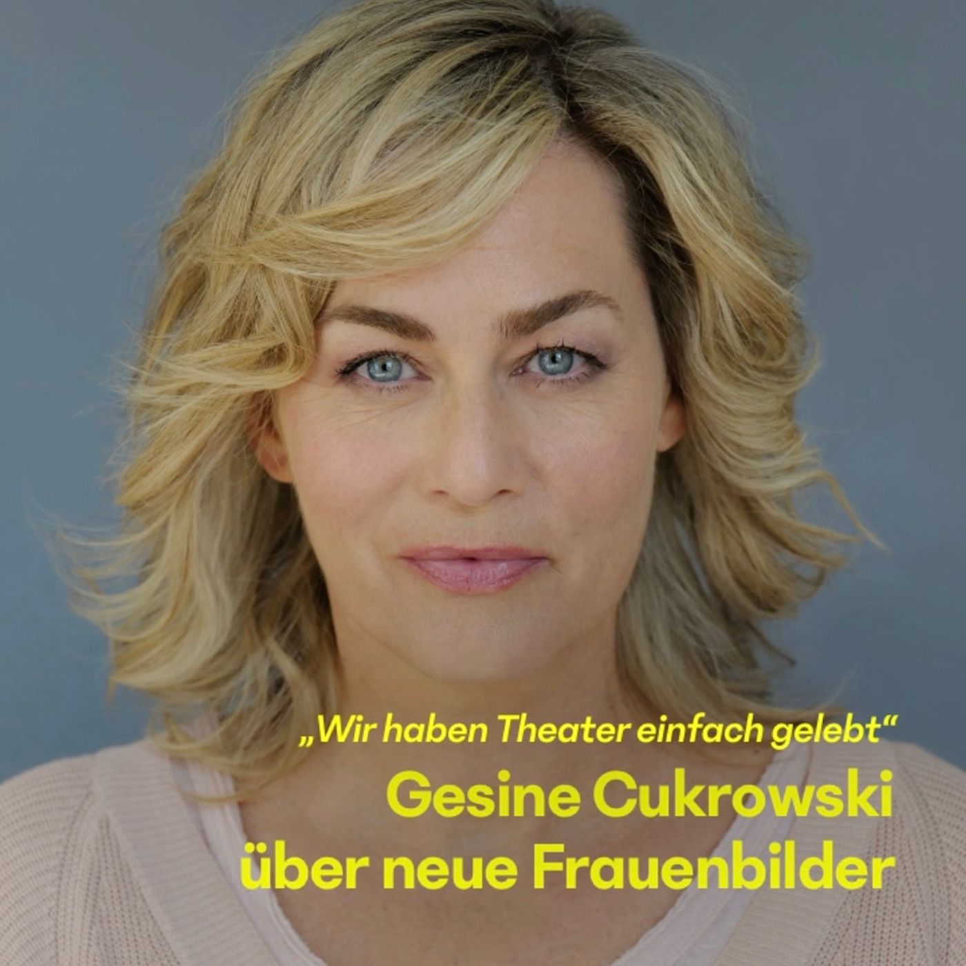 #25 Gesine Cukrowski über neue Frauenbilder