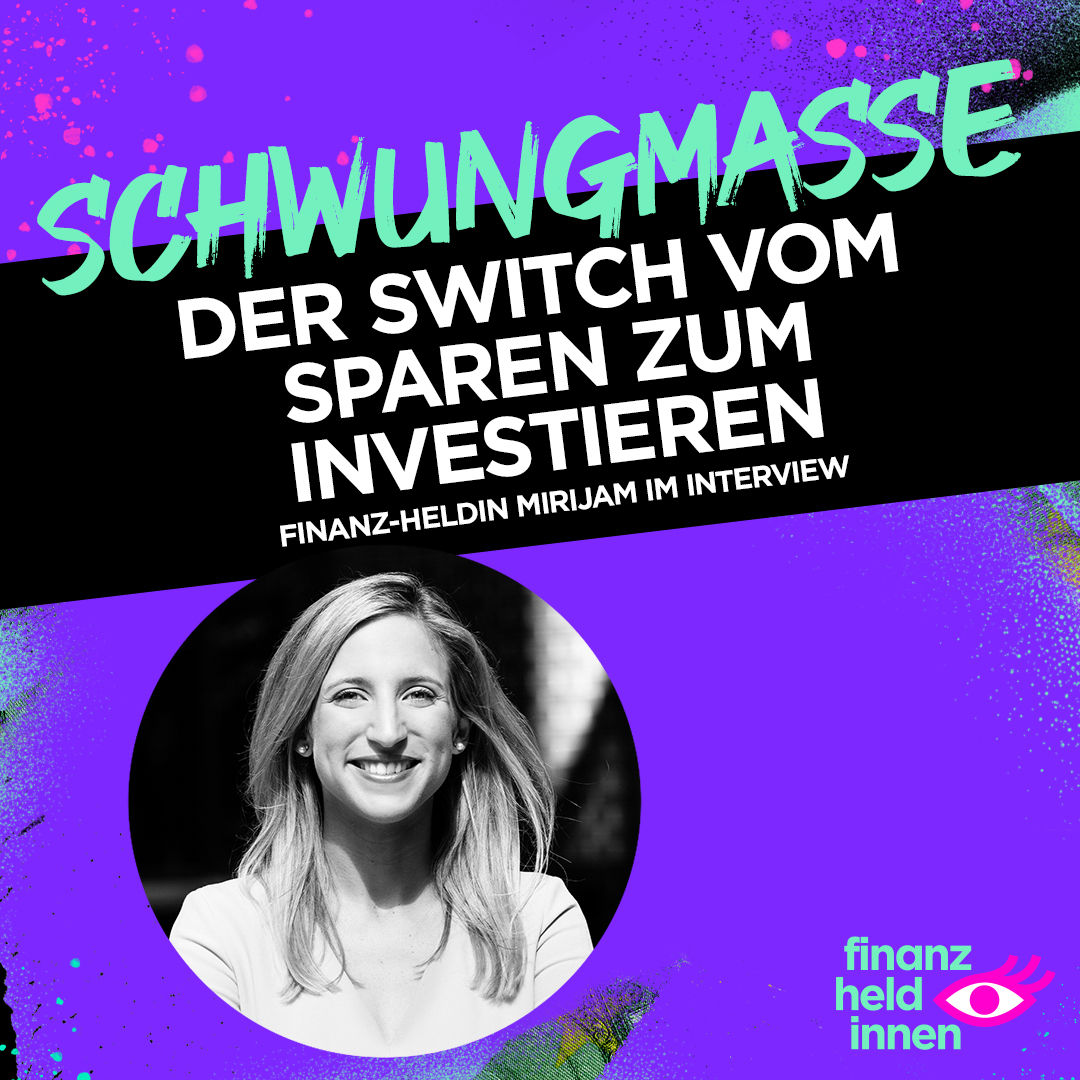 #251 Der Switch vom Sparen zum Investieren – finanz-heldin Mirijam im Interview