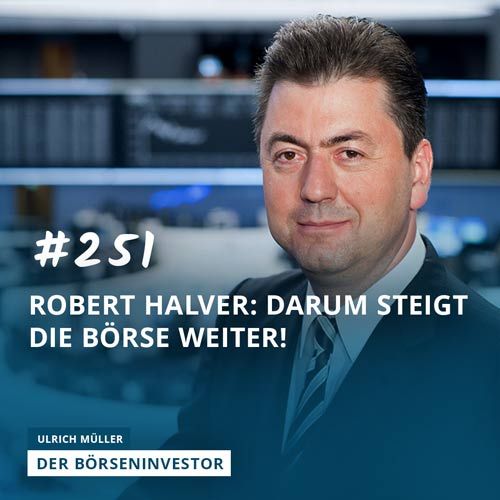 #251 Robert Halver: Darum steigt die Börse weiter!