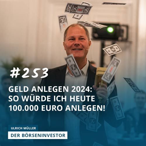#253 Geld anlegen 2024: So würde ich heute 100.000 Euro anlegen!