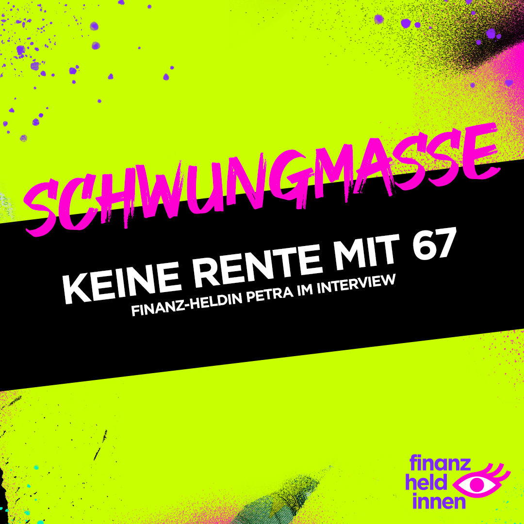 #253 Keine Rente mit 67 – finanz-heldin Petra im Interview
