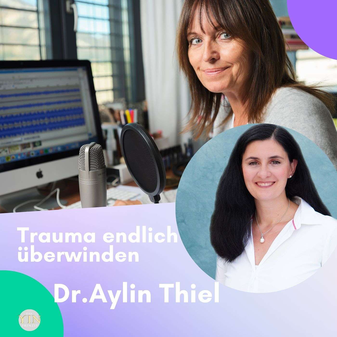 255: Trauma endlich überwinden - Daniela Hutter im Gespräch mit Dr. Aylin Thiel