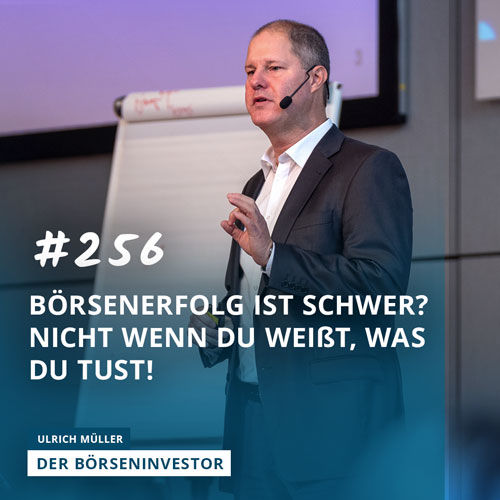 #256 Börsenerfolg ist schwer? Nicht wenn Du weißt, was Du tust!