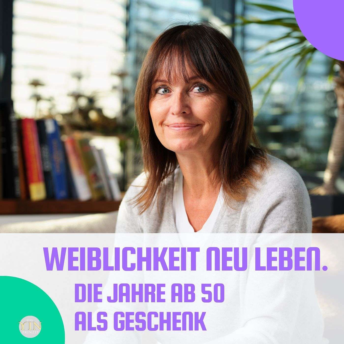 256: Weiblichkeit neu leben. Warum die Jahre ab 50 ein Geschenk für bewusste Frauen sind