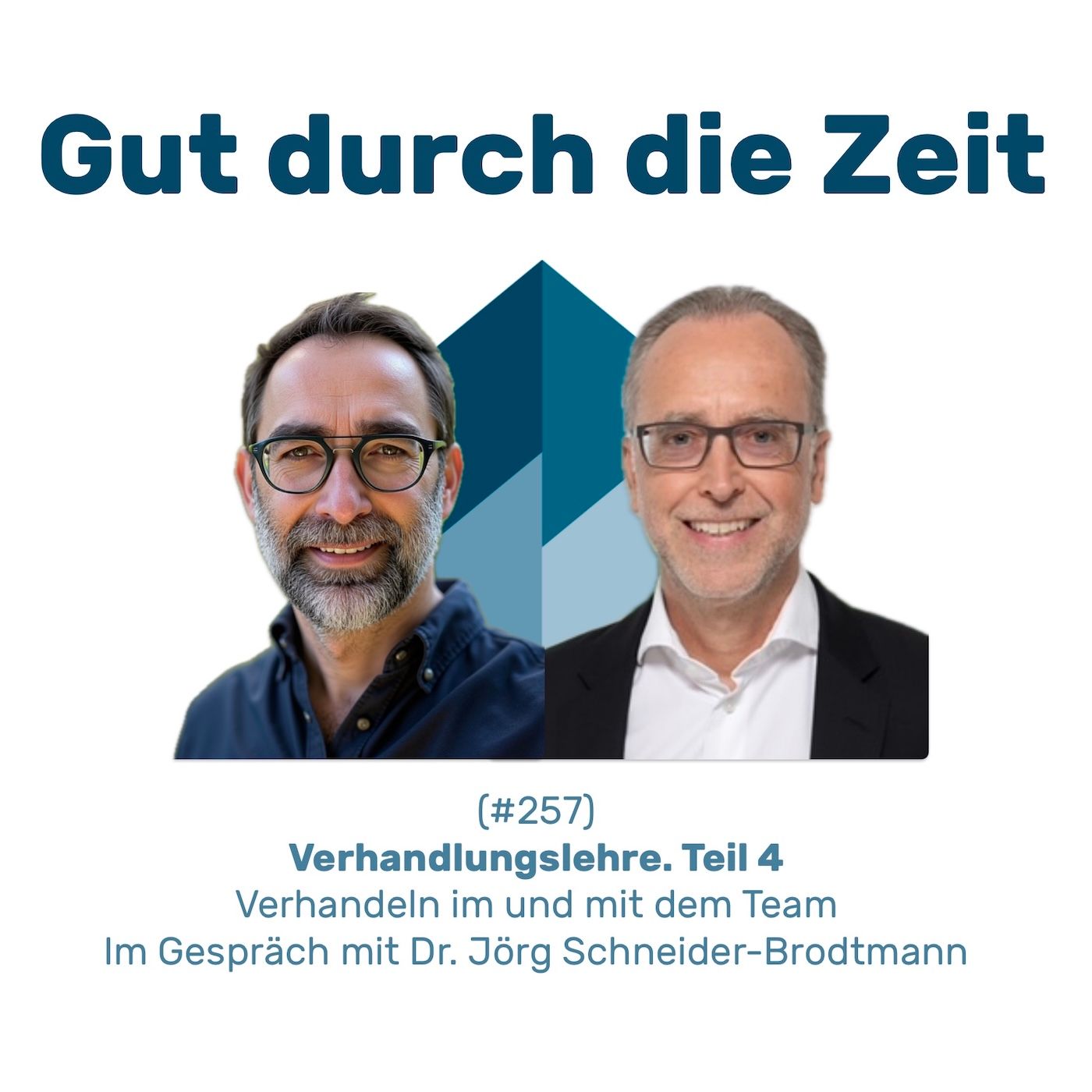 #257 GddZ - Verhandlungslehre. Teil 4 - Verhandeln im und mit dem Team. Im Gespräch mit Dr. Jörg Schneider-Brodtmann