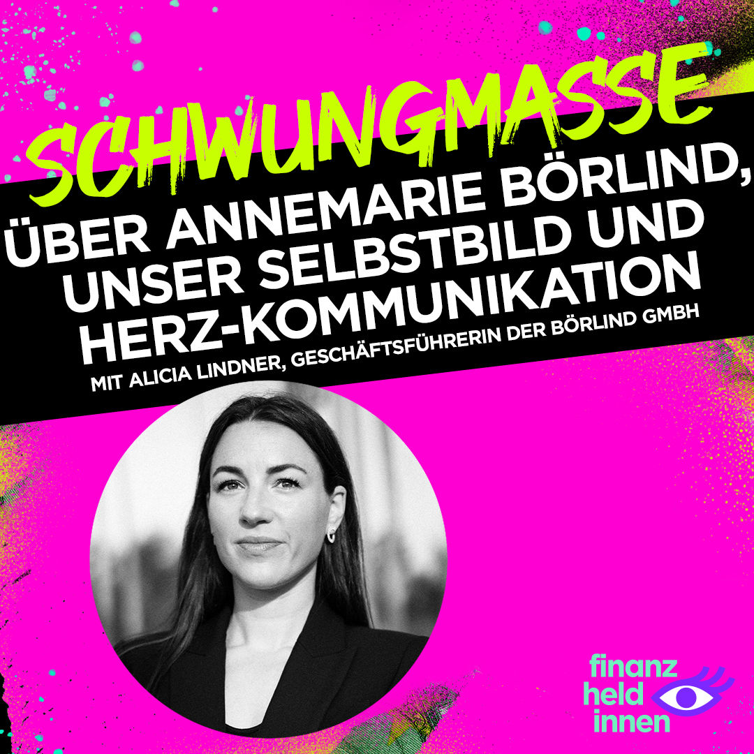 #257 Über ANNEMARIE BÖRLIND, unser Selbstbild und Herz-Kommunikation mit Alicia Lindner