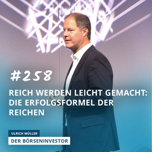#258 Reich werden leicht gemacht: Die Erfolgsformel der Reichen