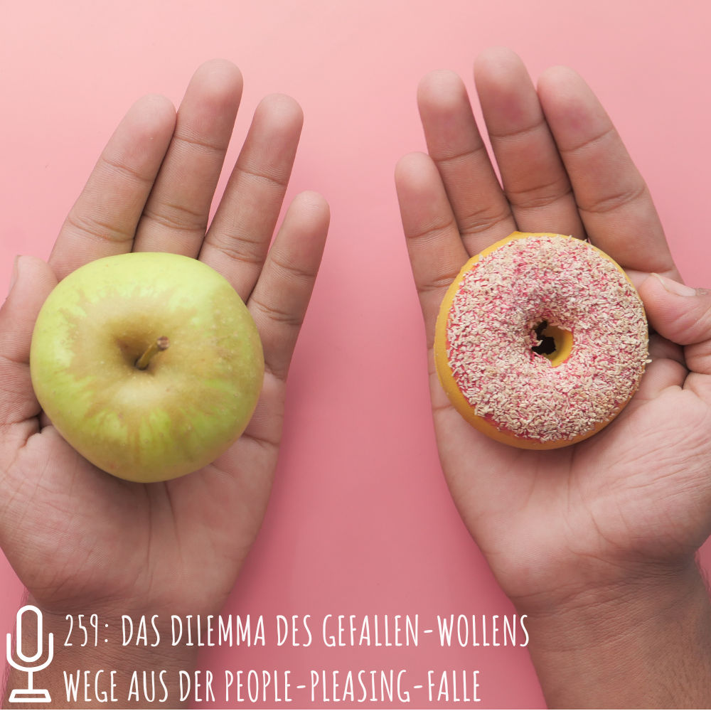 259: Das Dilemma des Gefallen-Wollens - Wege aus der People-Pleasing-Falle