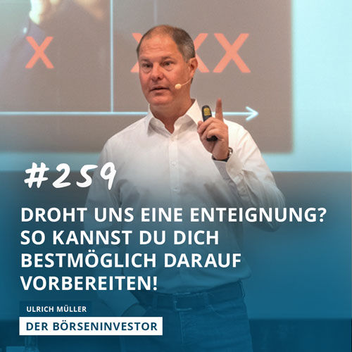 #259 Droht uns eine Enteignung? So kannst Du Dich bestmöglich darauf vorbereiten!