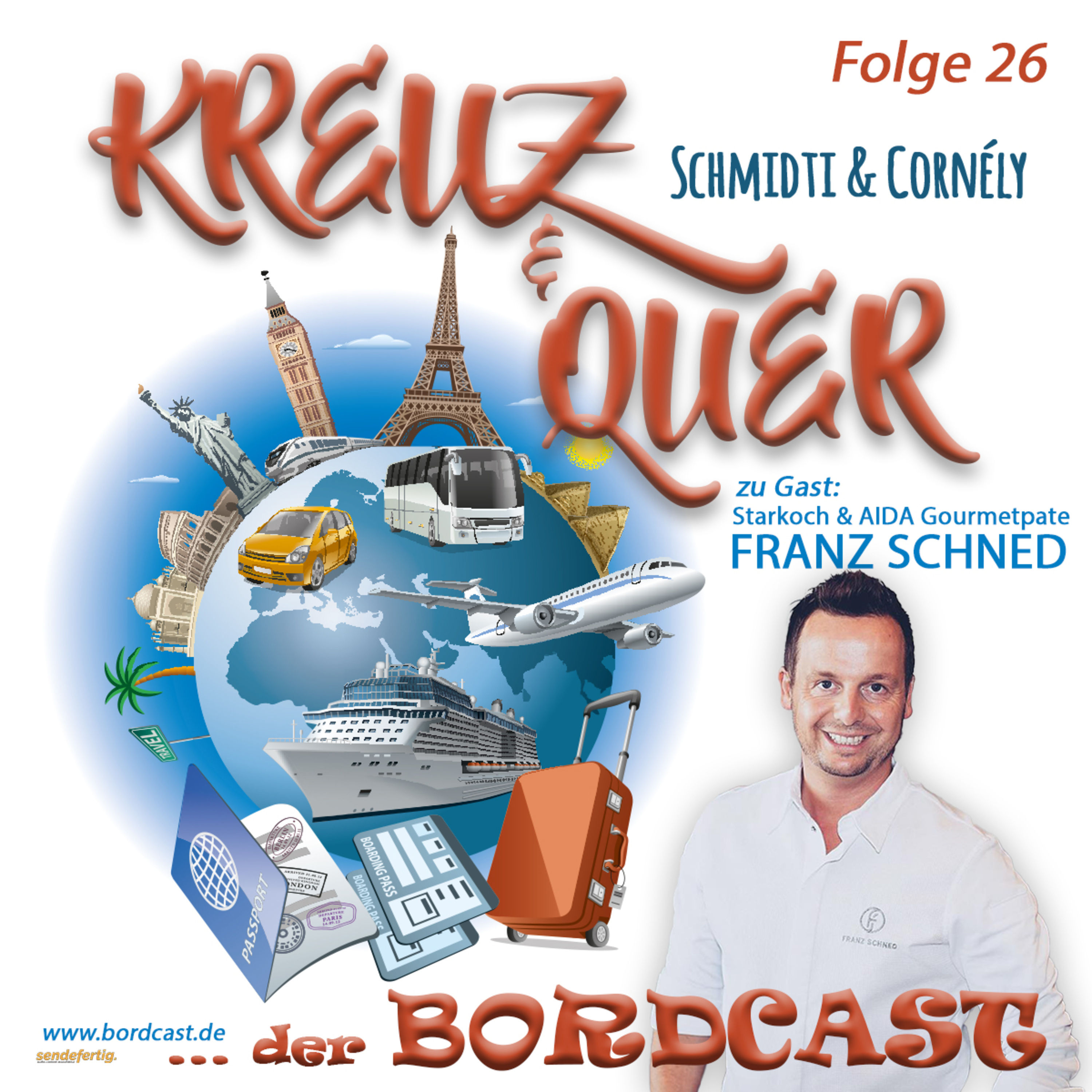 26 Bordcast "KREUZ & QUER" mit Schmidti & Cornély - Gast: Starkoch Franz Schned & Reiseleiter Bernhard