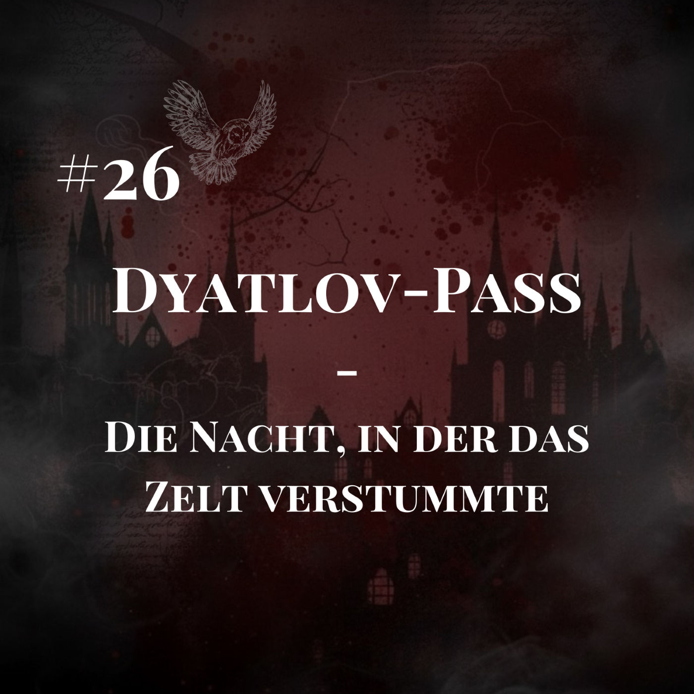 #26 Dyatlov-Pass: Die Nacht, in der das Zelt verstummte