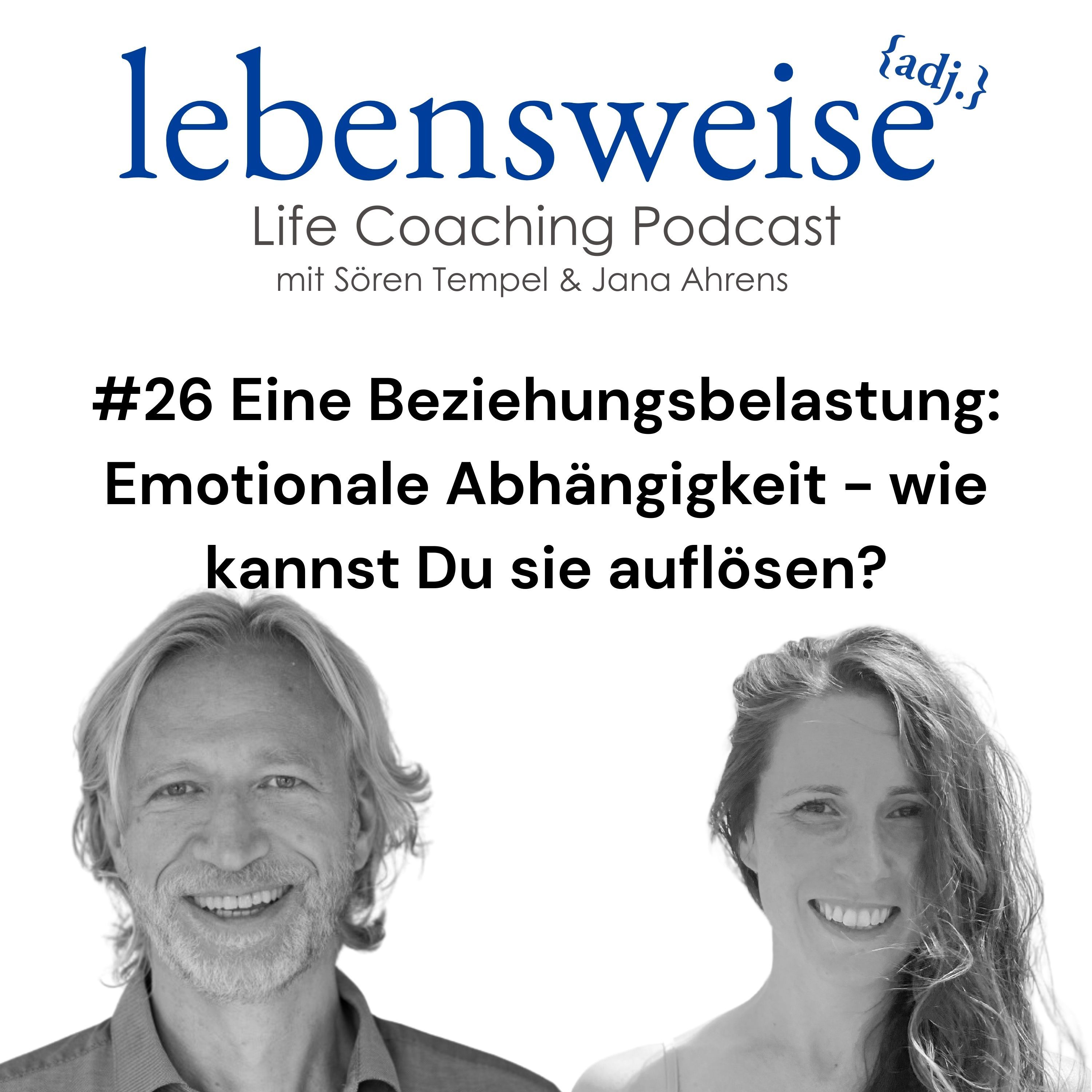 #26 Eine Beziehungsbelastung: Emotionale Abhängigkeit - wie kannst Du sie auflösen?