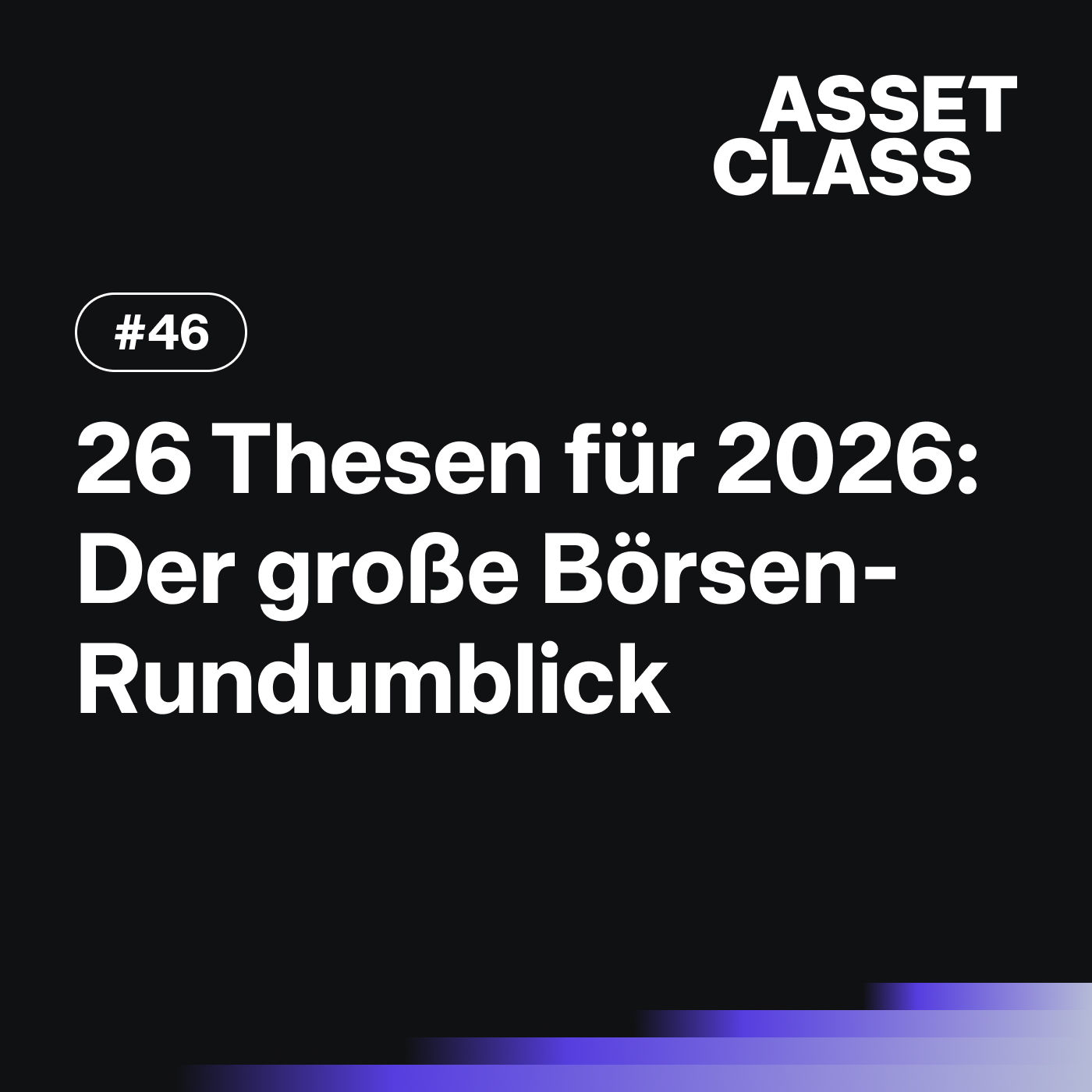 26 Thesen für 2026: Der große Börsen-Rundumblick | Asset Class #46