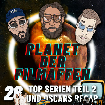 26 - Unsere Top Serien aus 2000er und 2010er und OSCARs Rückblick 2023