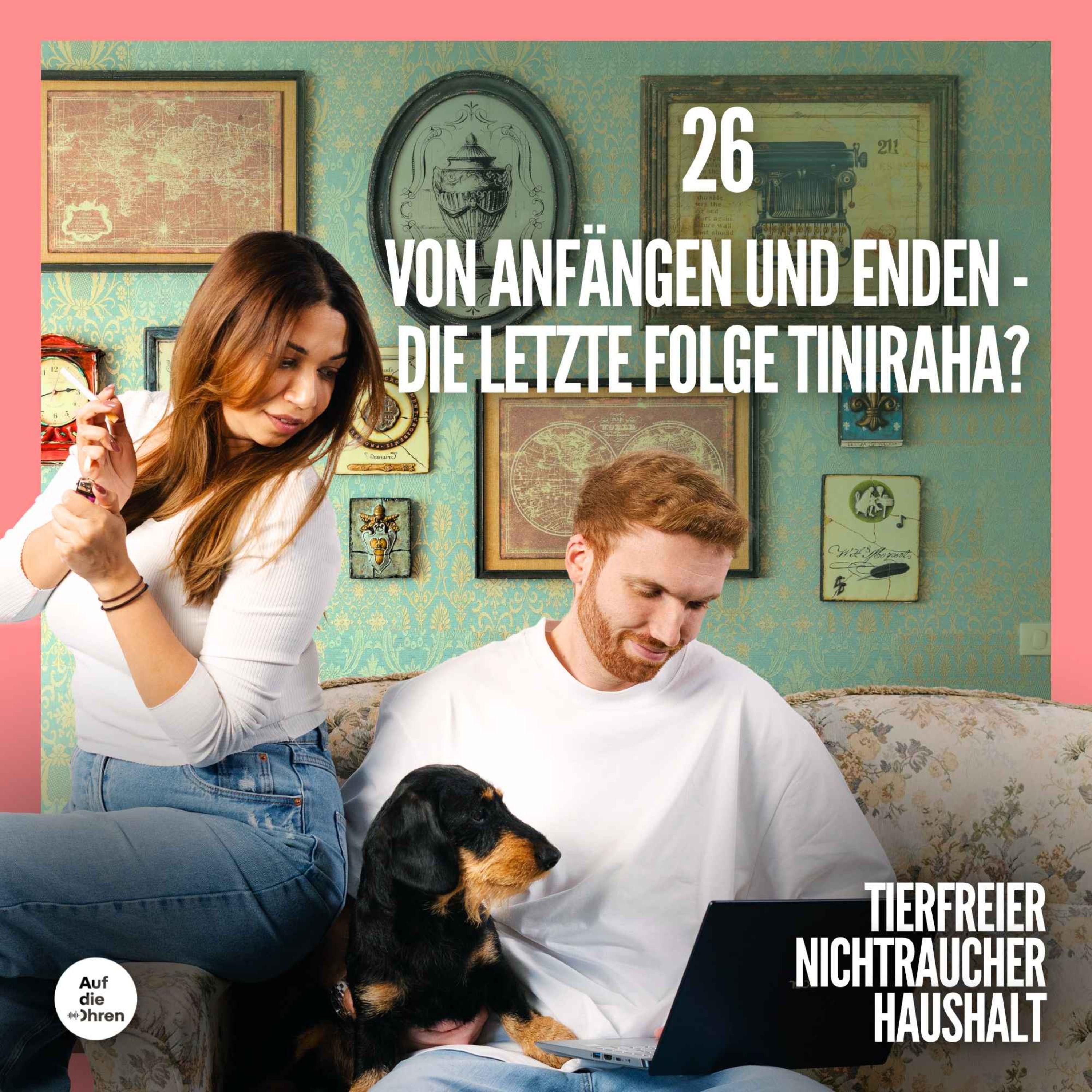 26 Von Anfängen und Enden - Die letzte Folge Tiniraha?