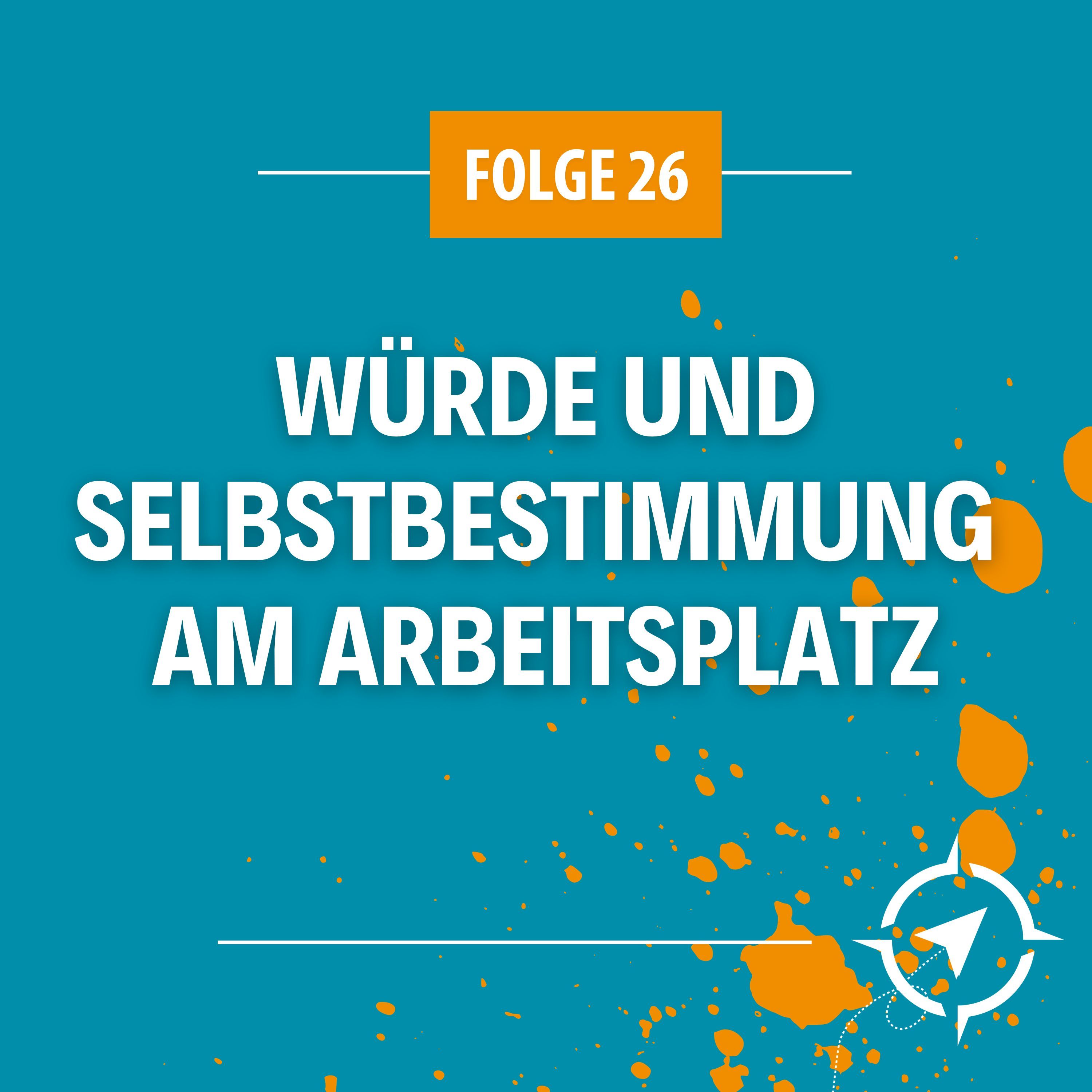 #26 -Würde und Selbstbestimmung am Arbeitsplatz