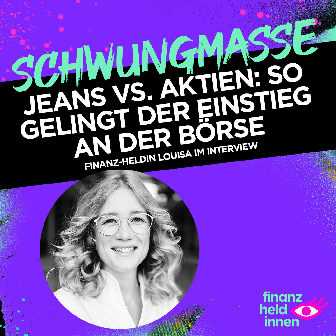 #263 Jeans vs. Aktien: So gelingt der Einstieg an der Börse – finanz-heldin Louisa im Interview