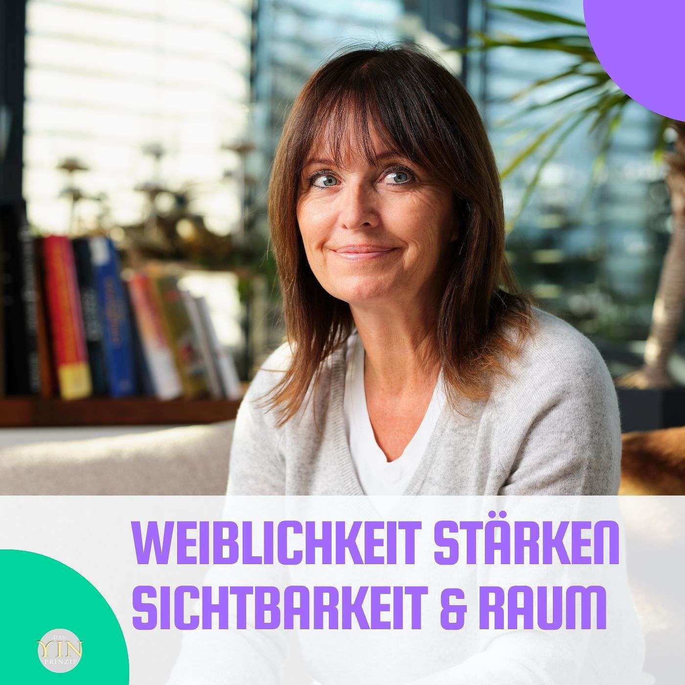 264: Weibliche Energie stärken: Authentische Sichtbarkeit & Raum schaffen für Frauen