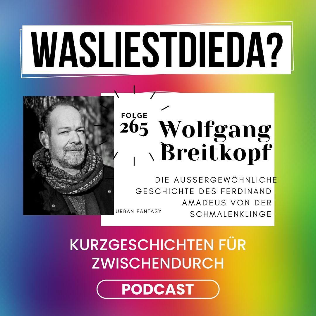 265 Die außergewöhnliche Geschichte des Ferdinand Amadeus von der Schmalenklinge - Wolfgang Breitkopf