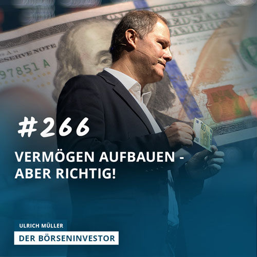 #266 Vermögen aufbauen - aber richtig!