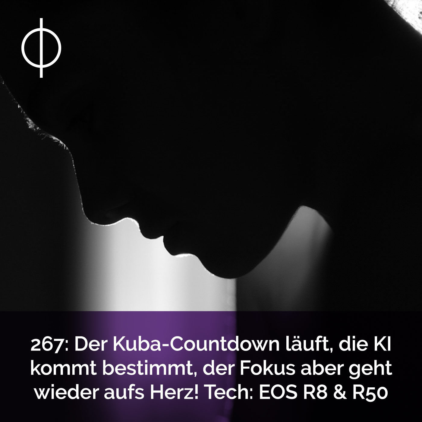 267: Der Kuba-Countdown läuft, die KI kommt bestimmt, der Fokus aber geht wieder aufs Herz! Tech: EOS R8 & R50