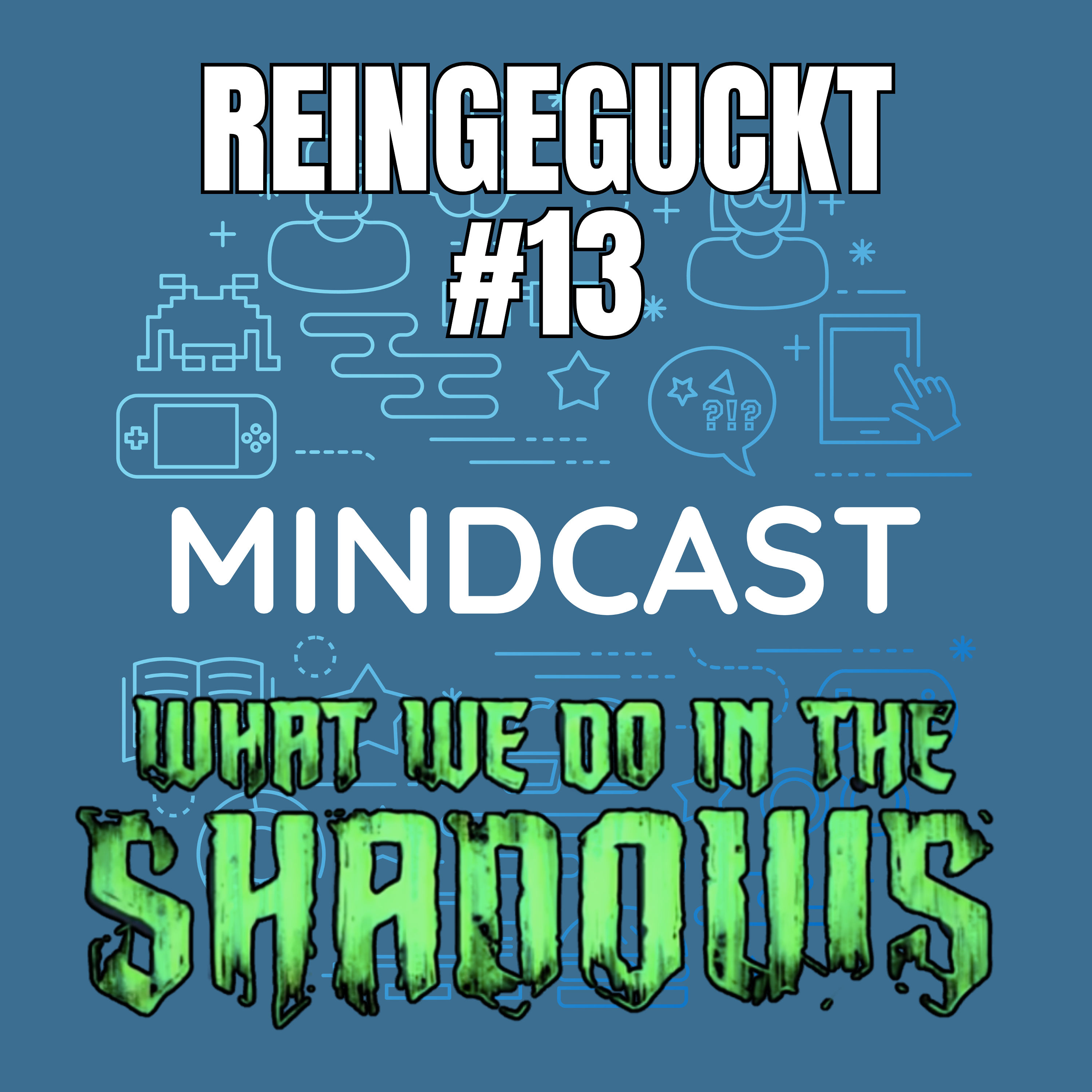 #267 - Reingeguckt #13: What We Do In The Shadows