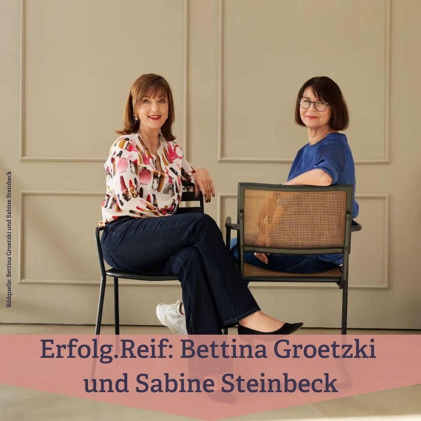 #268 Erfolg.Reif mit Bettina Groetzki und Sabine Steinbeck