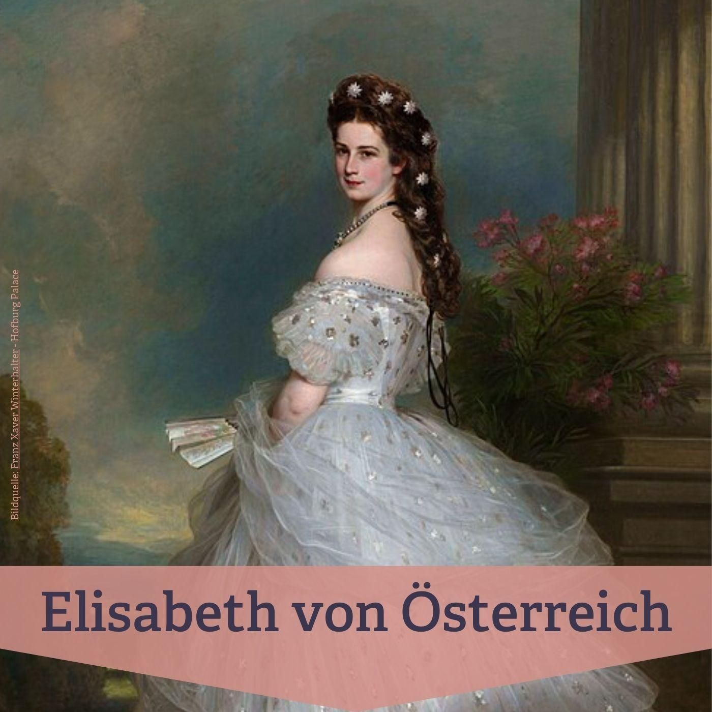 #269 Elisabeth von Österreich – Kaiserin „Sisi“