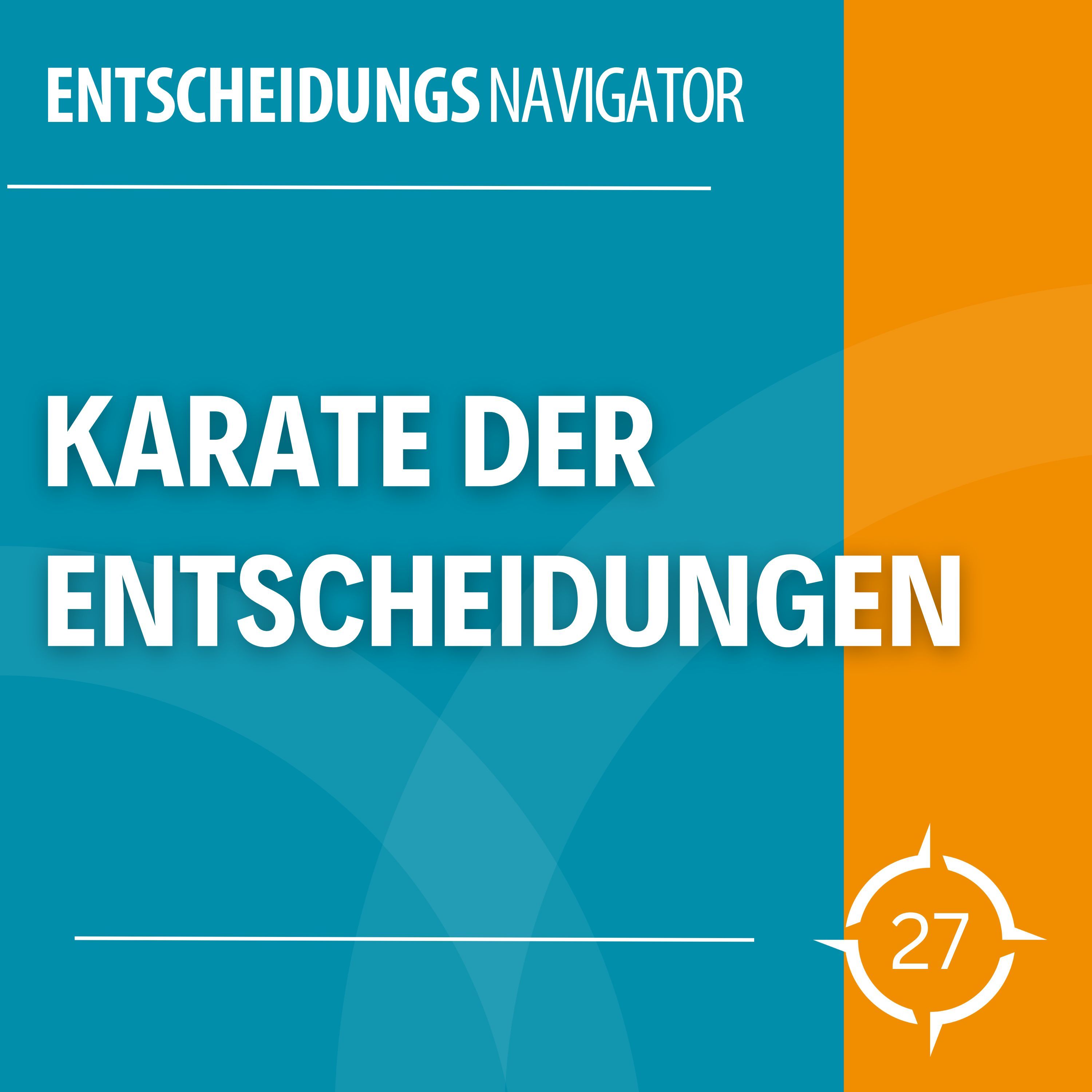 #27 - 4 Lehren der Kampfkunst für gute Entscheidungen