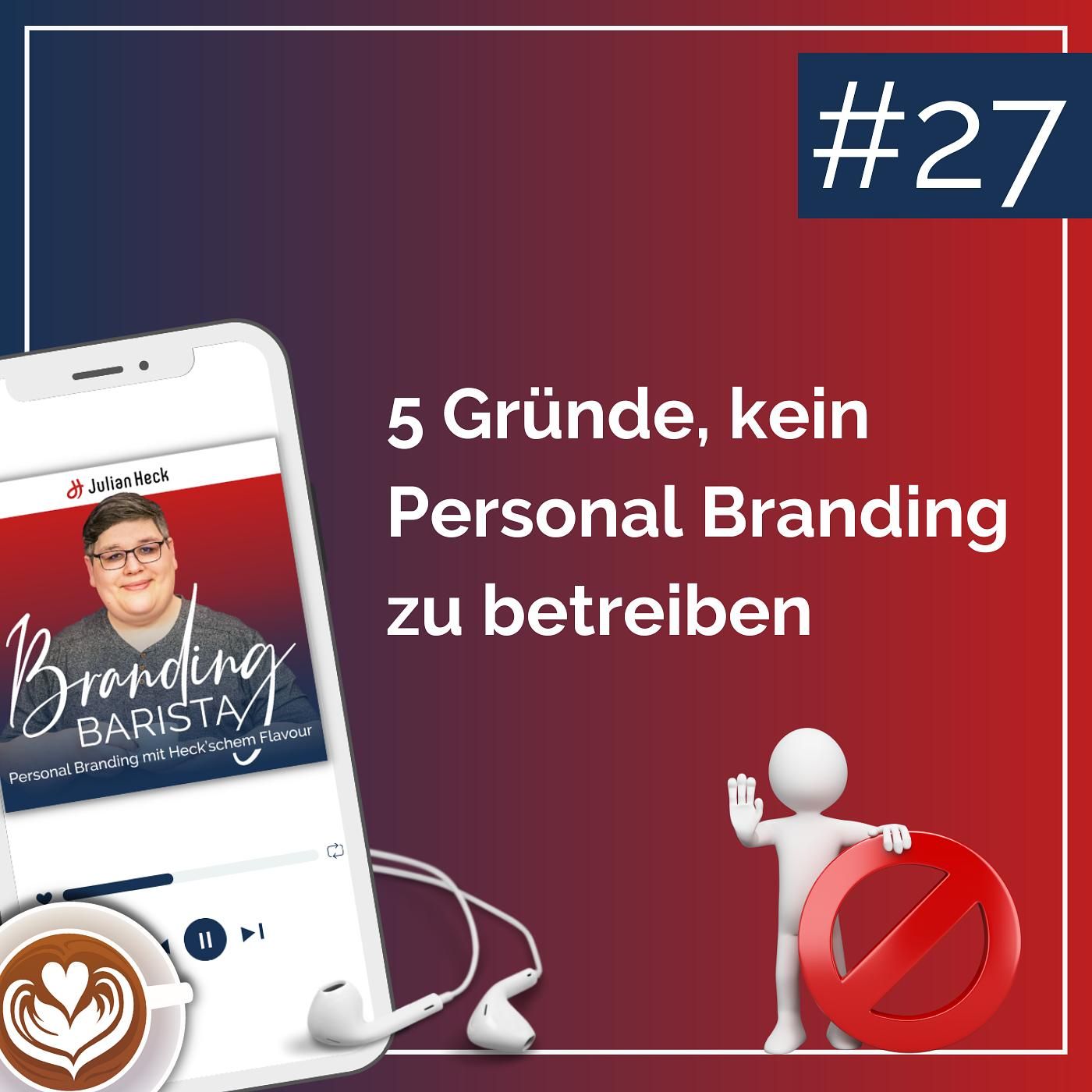 #27 - 5 Gründe, kein Personal Branding zu betreiben
