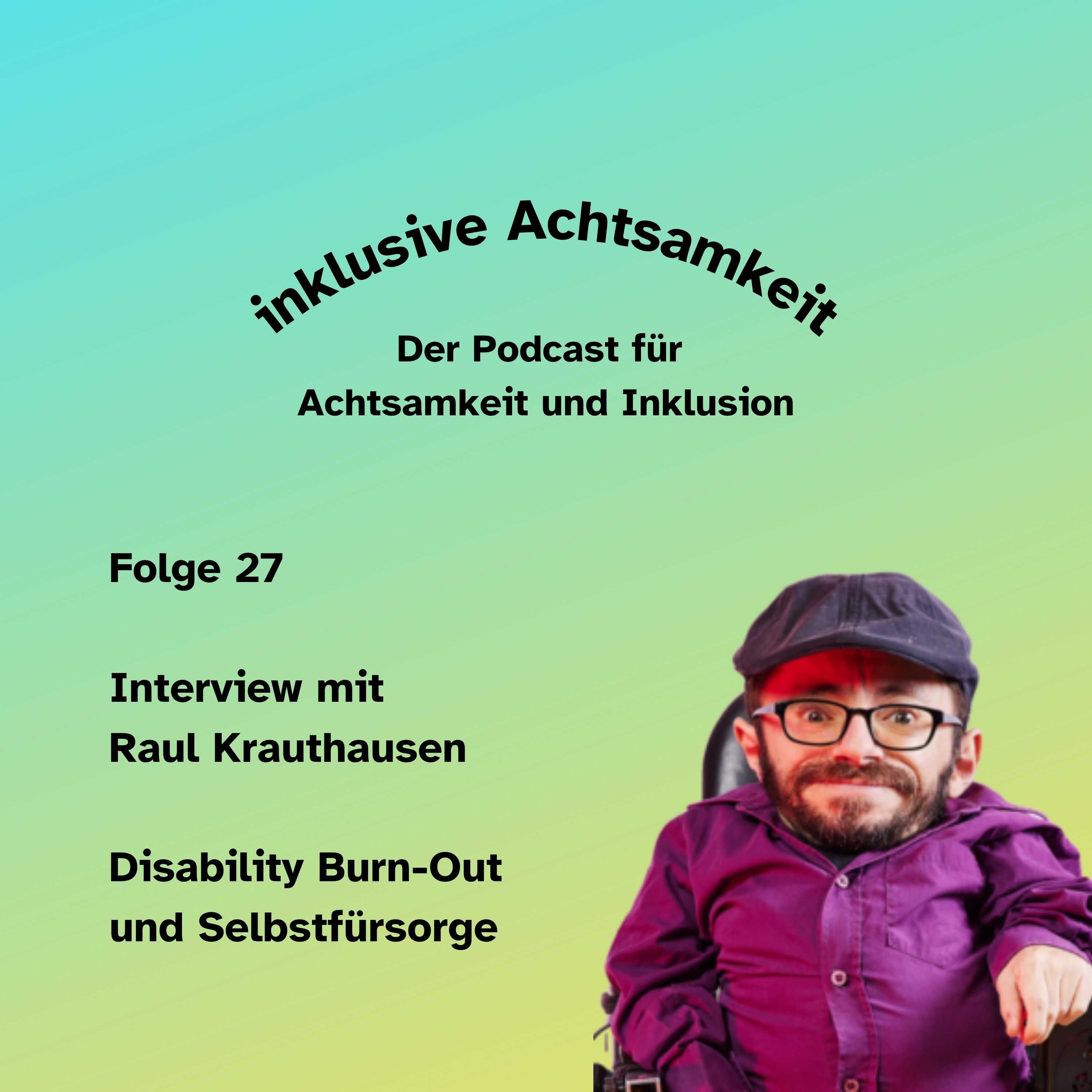27 - Disability Burn-Out und Selbstfürsorge - Interview mit Raul Krauthausen
