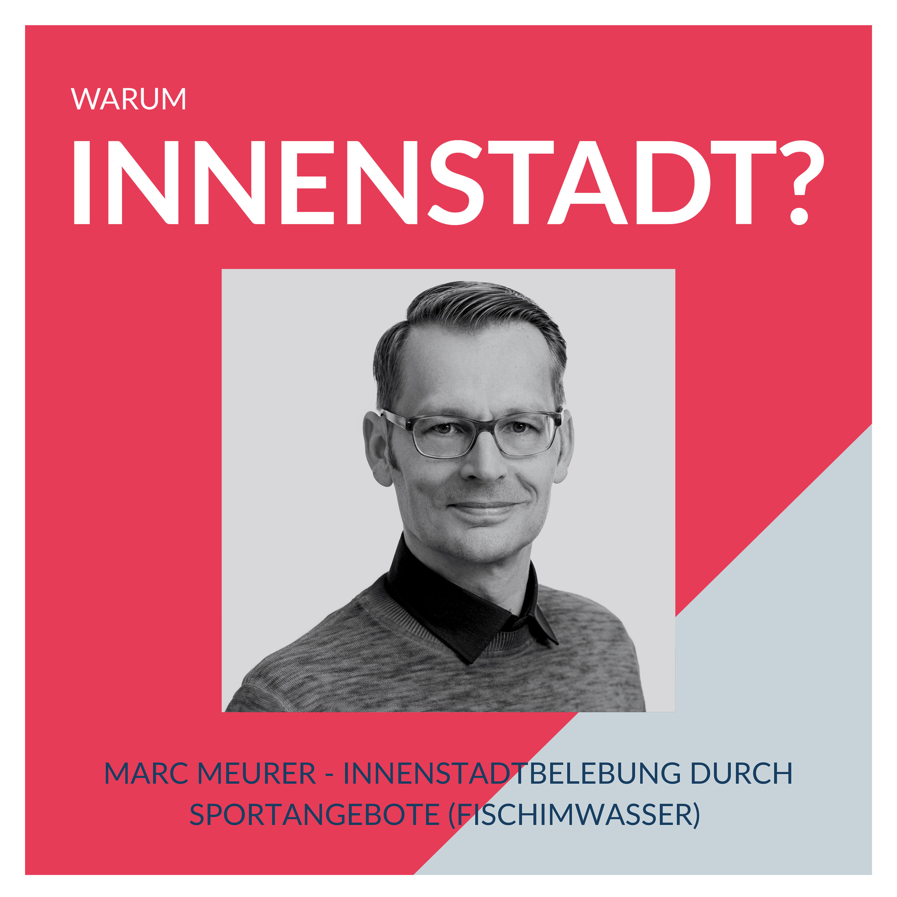 #27 Marc Meurer - Innenstadtbelebung durch Sportangebote (fischimwasser)