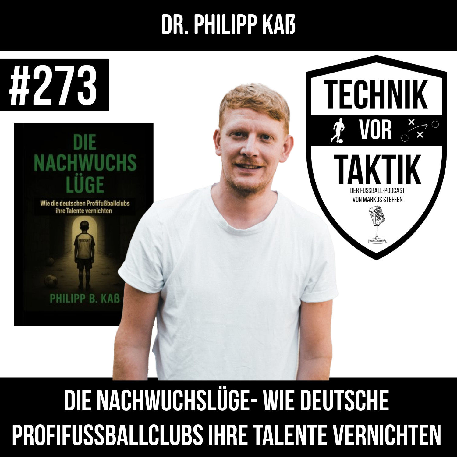 #273 Die Nachwuchslüge - Wie deutsche Profifussballclubs ihre Talente vernichten - mit Dr. Philipp Kaß