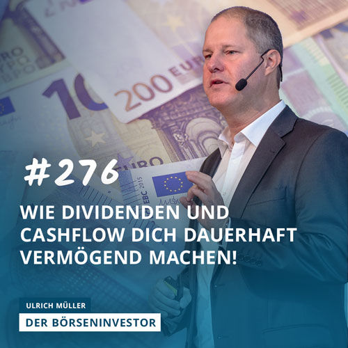#276 Wie Dividenden und Cashflow Dich dauerhaft vermögend machen!