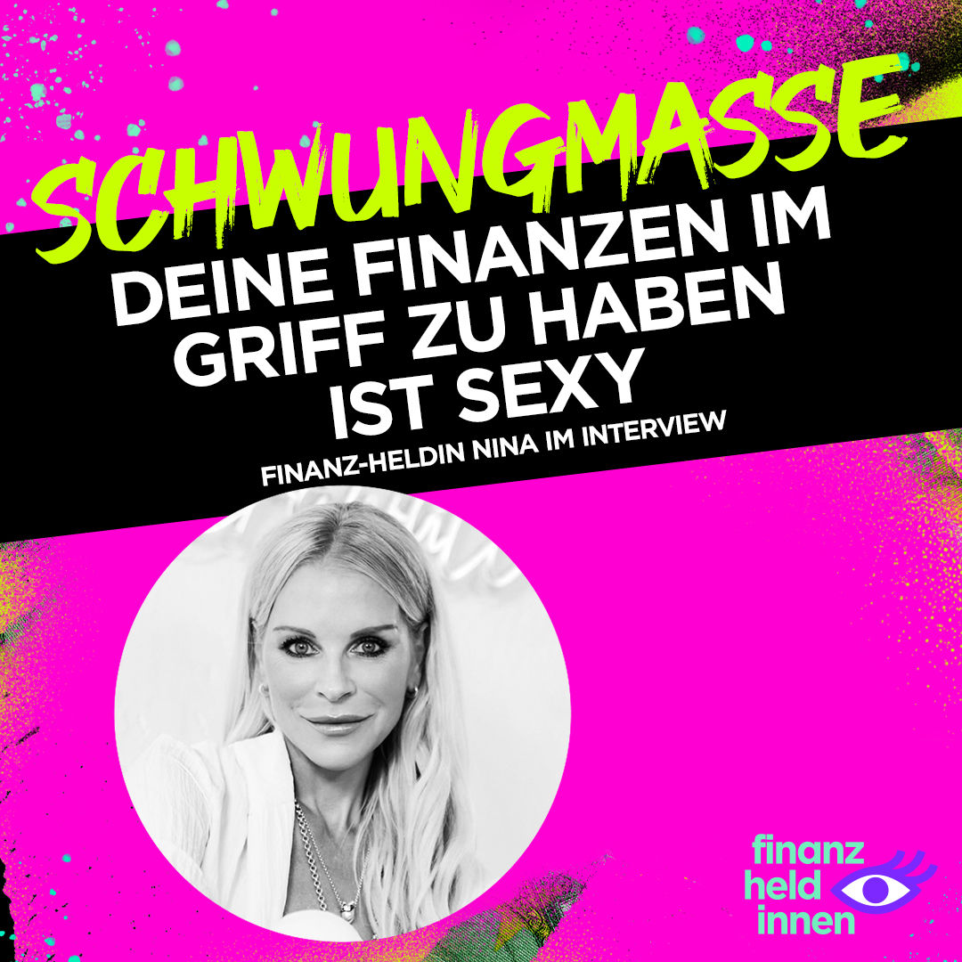 #278 Deine Finanzen im Griff zu haben ist sexy – finanz-heldin Nina im Interview