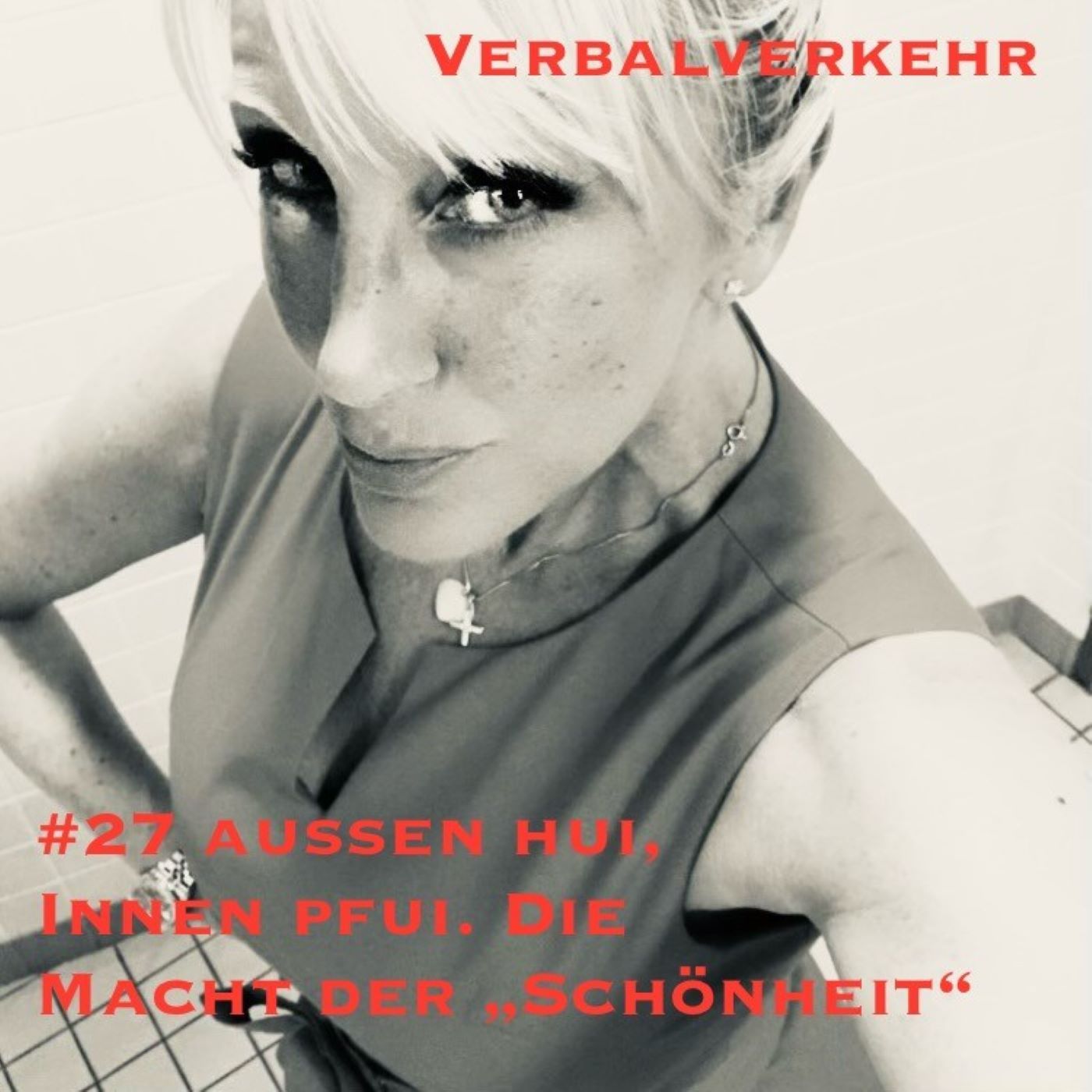 #27VERBALVERKEHR - Außen hui, Innen pfui. Von der Macht der "Schönheit"