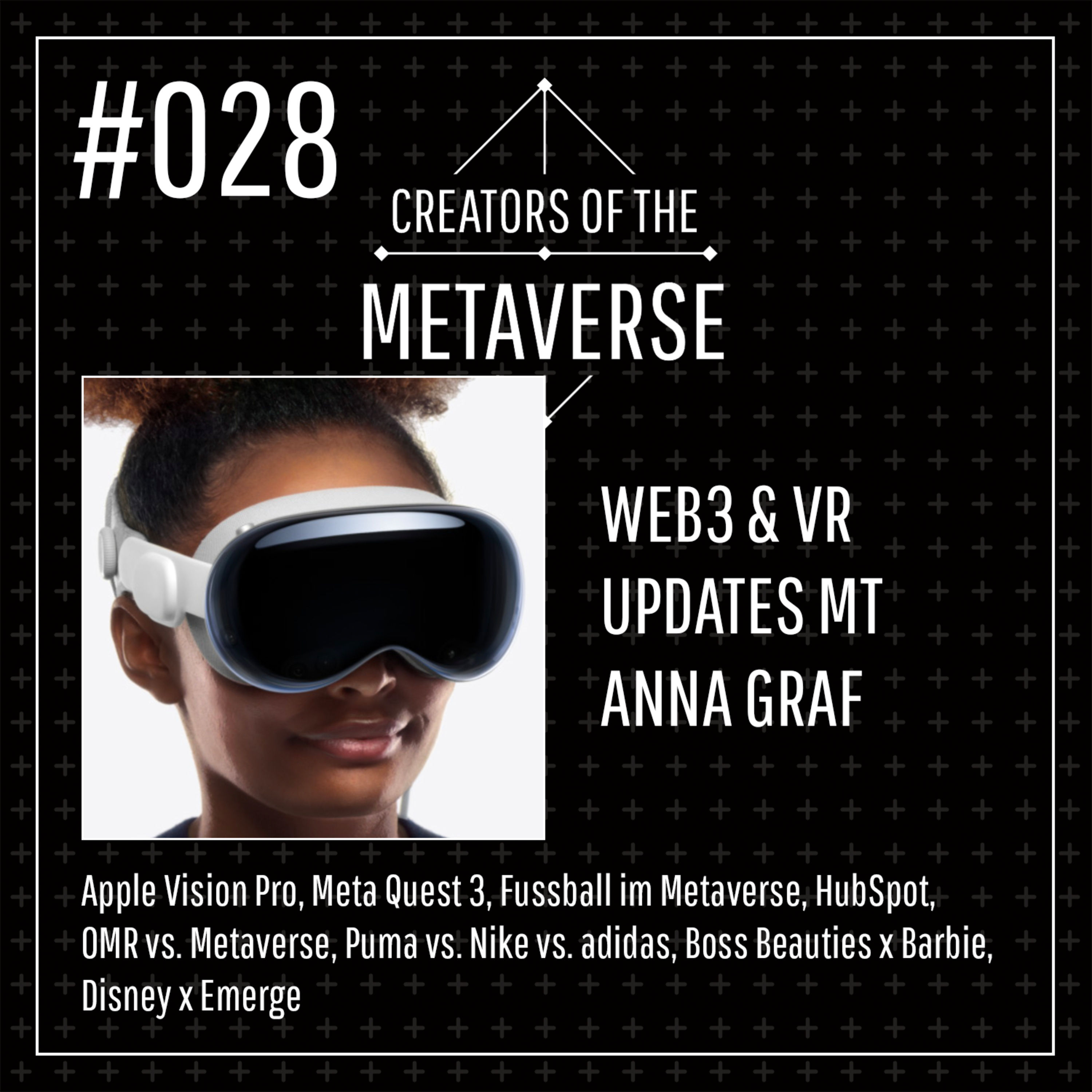 #28 🥽 Apple Vision Pro XR Headset | Meta Quest 3 | Fußball im Metaverse | Disney x Emerge | OMR vs. Metaverse | Puma vs. Nike vs. adidas | Boss Beauties x Barbie | HubSpot | Web3 & VR mit Anna Graf