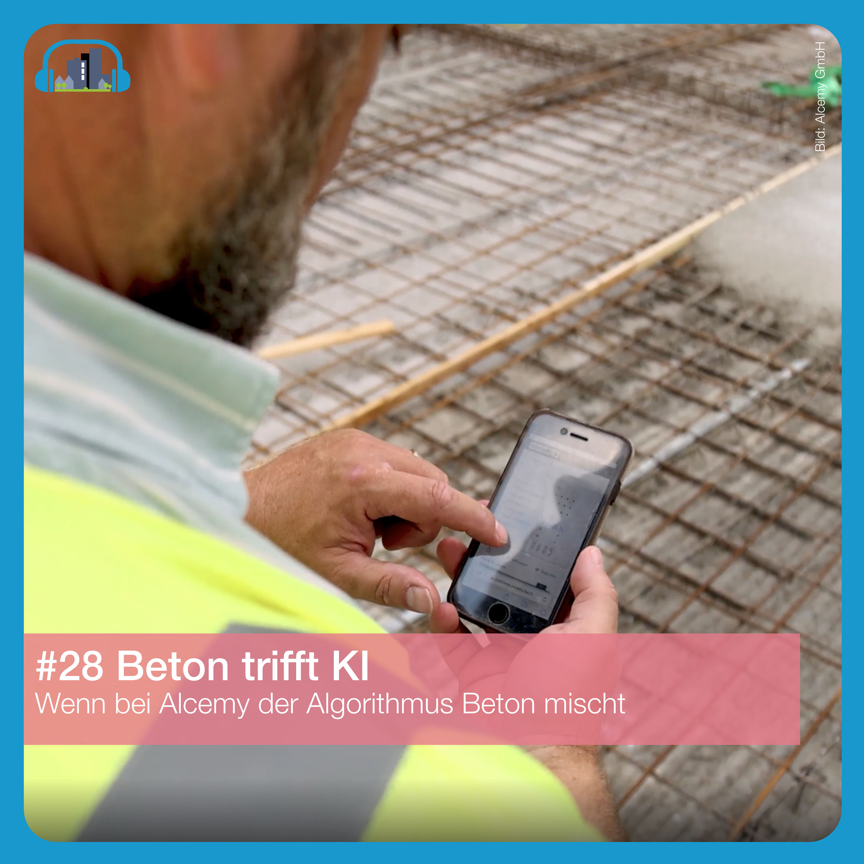 #28 Beton trifft KI – Wenn bei Alcemy der Algorithmus Beton mischt