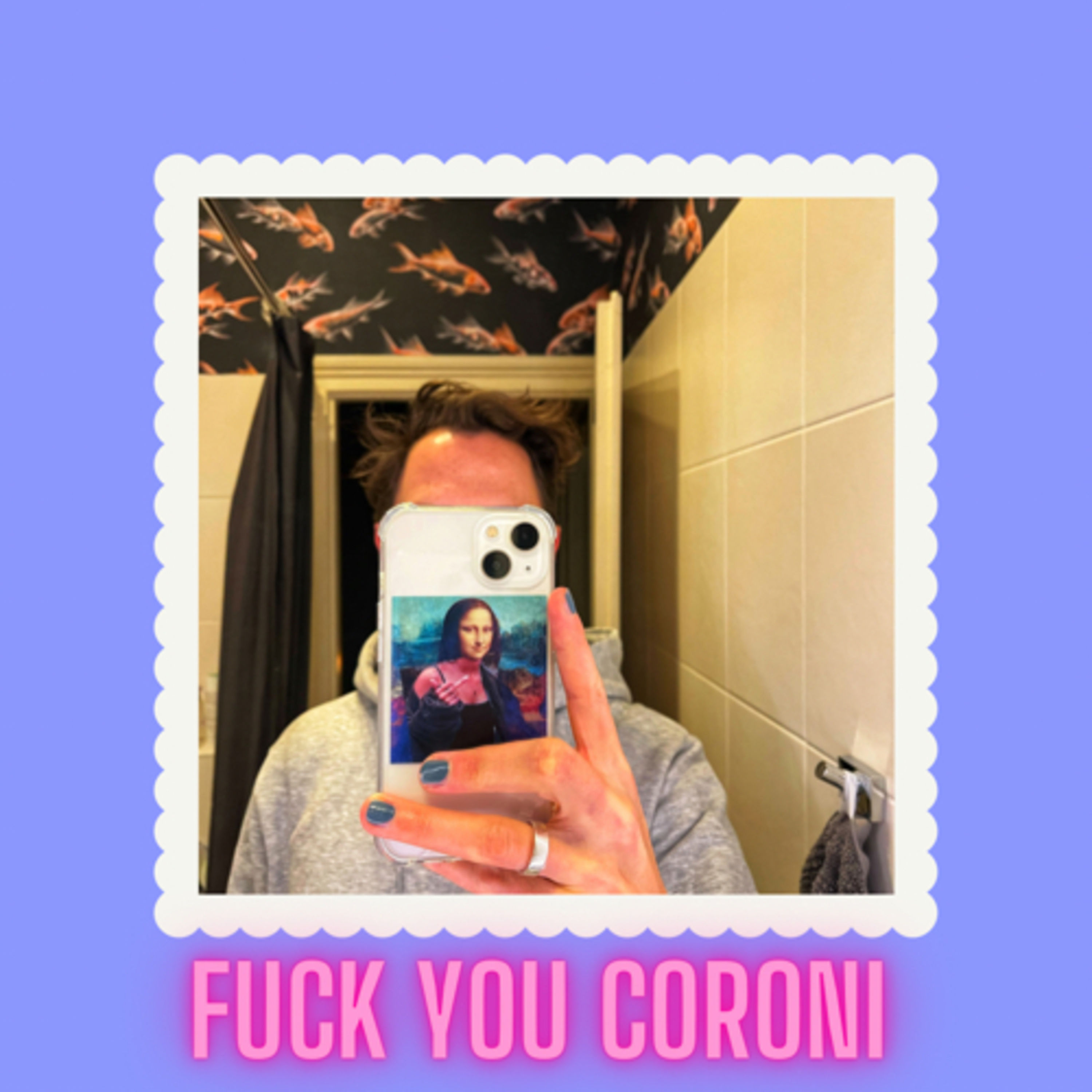 #28: Fuck u coroni! Und lasst euch bitte impfen!