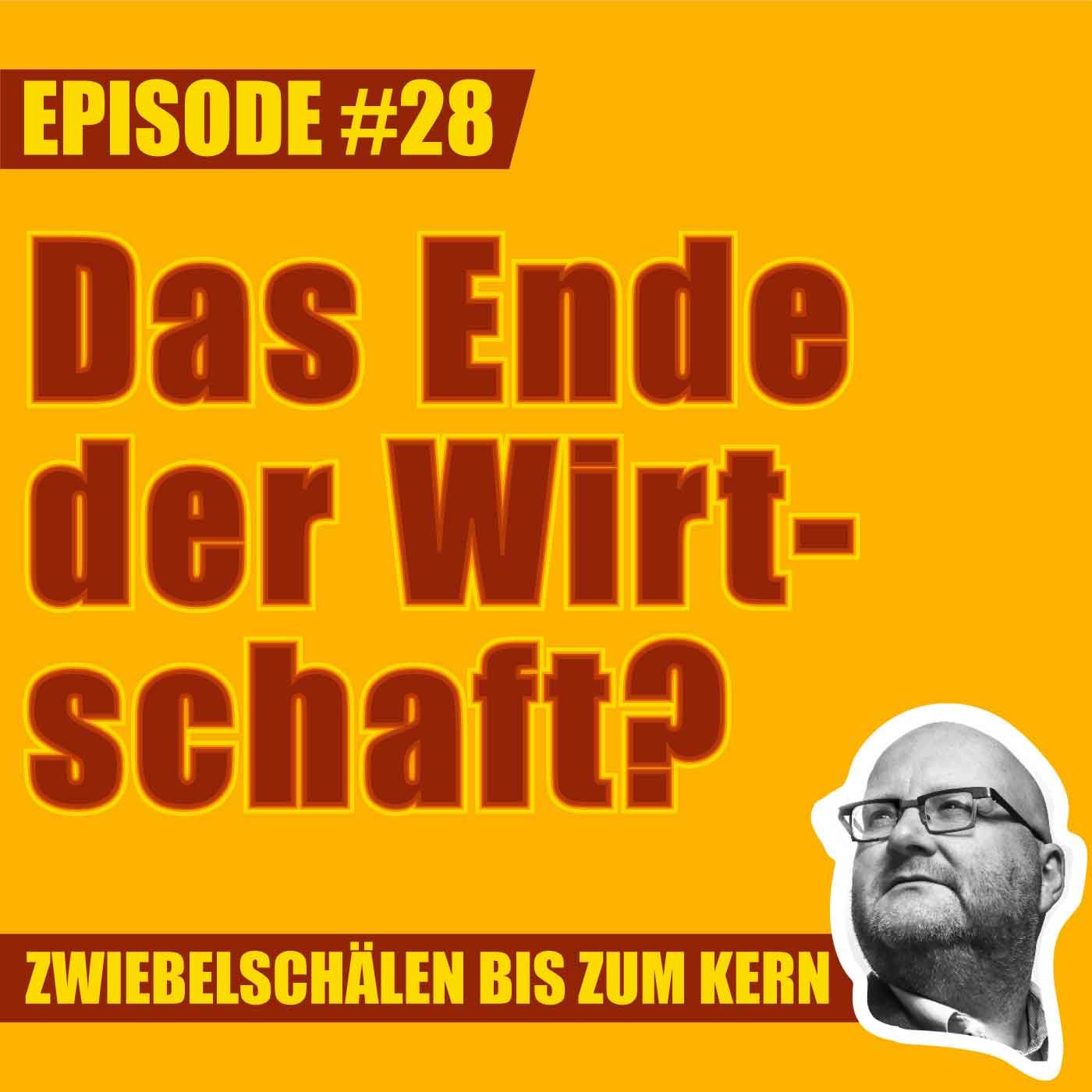 #28 – Geht es der Wirtschaft jetzt wirklich an den Kragen, Lars?