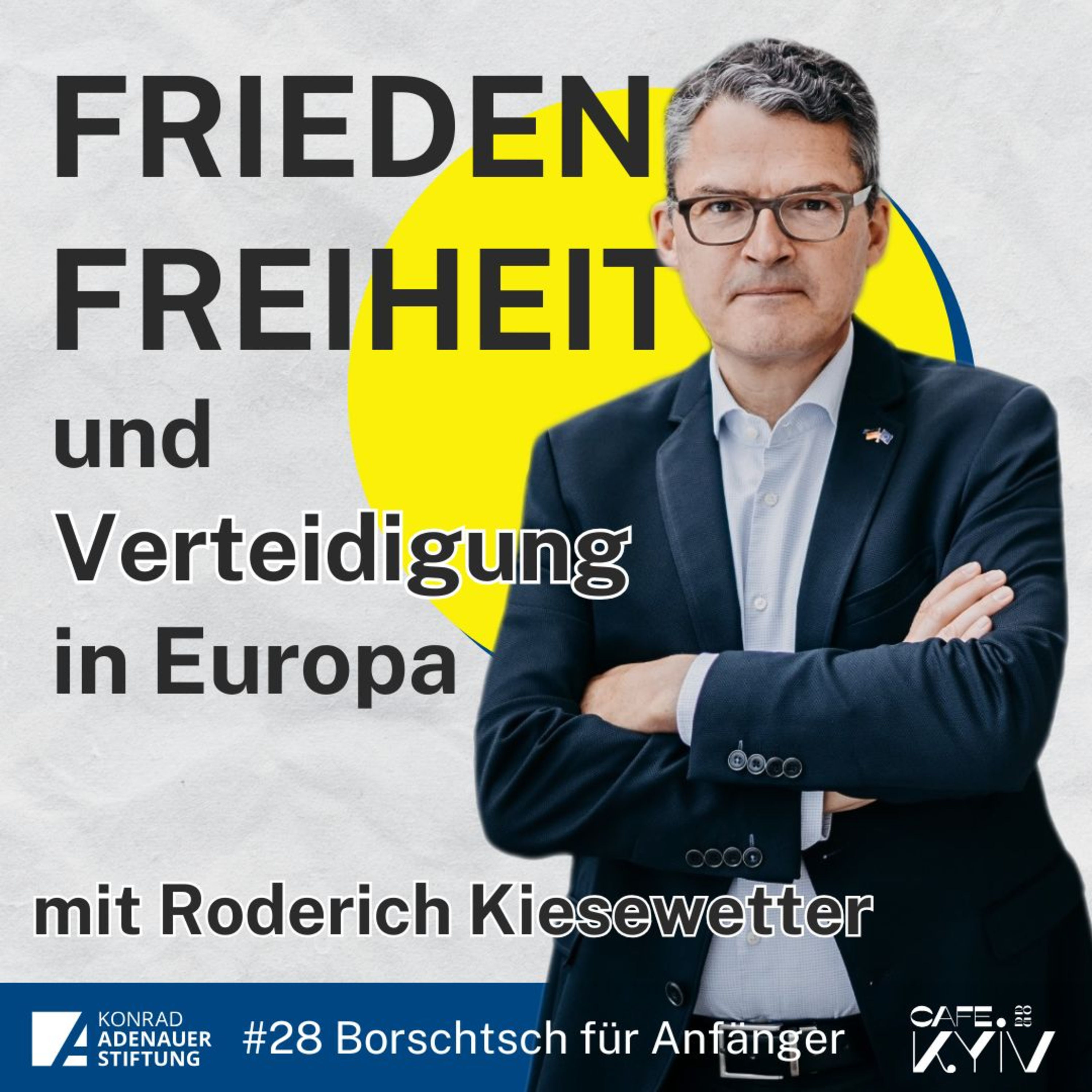 #28 Roderich Kiesewetter - Frieden, Freiheit und Verteidigung in Europa