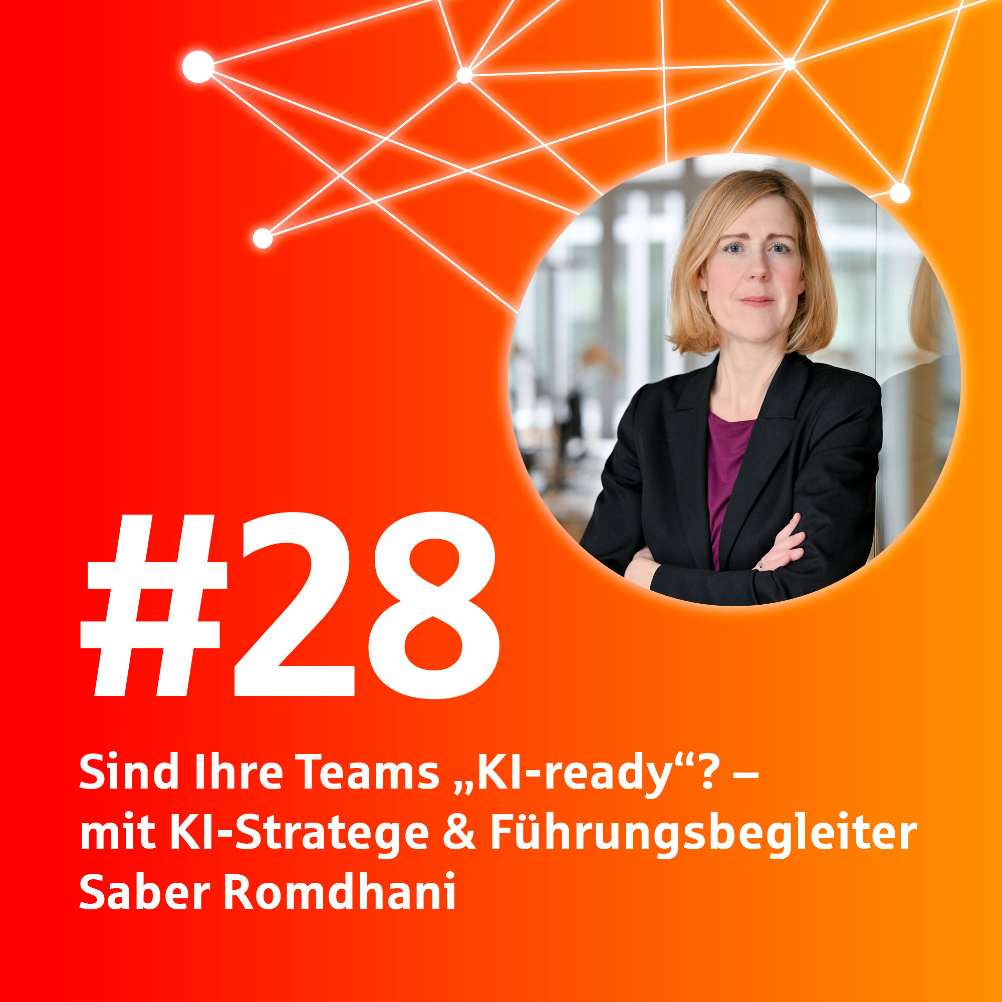#28 Sind Ihre Teams „KI-ready“? – mit KI-Stratege & Führungsbegleiter Saber Romdhani