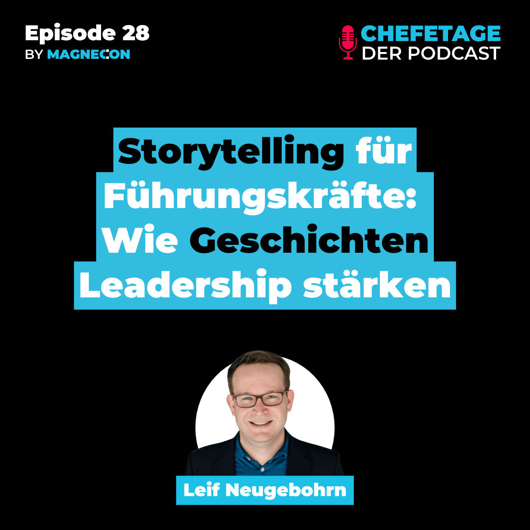 Storytelling für Führungskräfte: Wie Geschichten Leadership stärken - Mit Leif Neugebohrn - 28