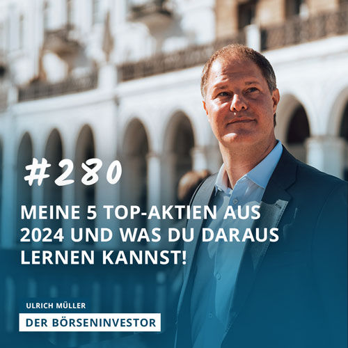#280 Meine 5 Top-Aktien aus 2024 und was Du daraus lernen kannst!