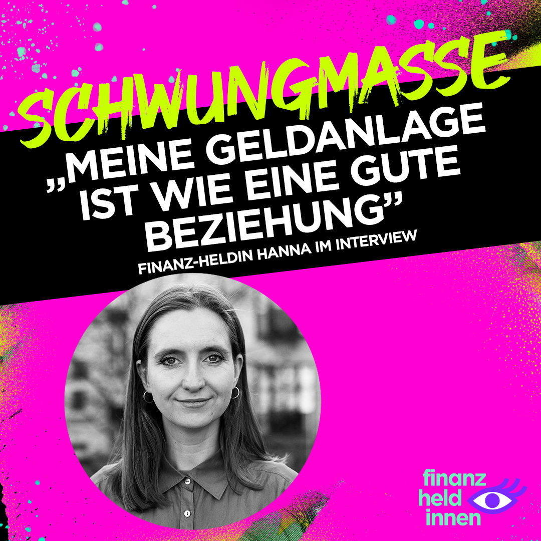 #282 „Meine Geldanlage ist wie eine gute Beziehung“ – finanz-heldin Hanna im Interview