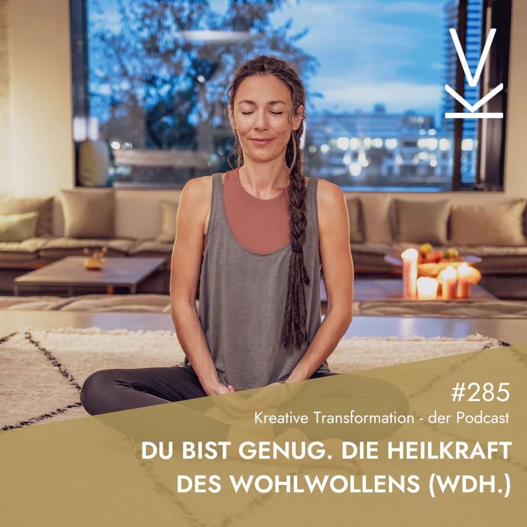 #285 Du bist genug. Die Heilkraft des Wohlwollens (Wdh.)