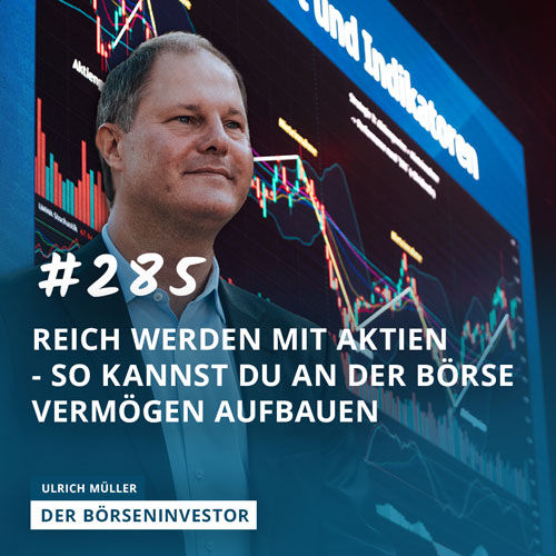 #285 Reich werden mit Aktien - So kannst DU an der Börse Vermögen aufbauen