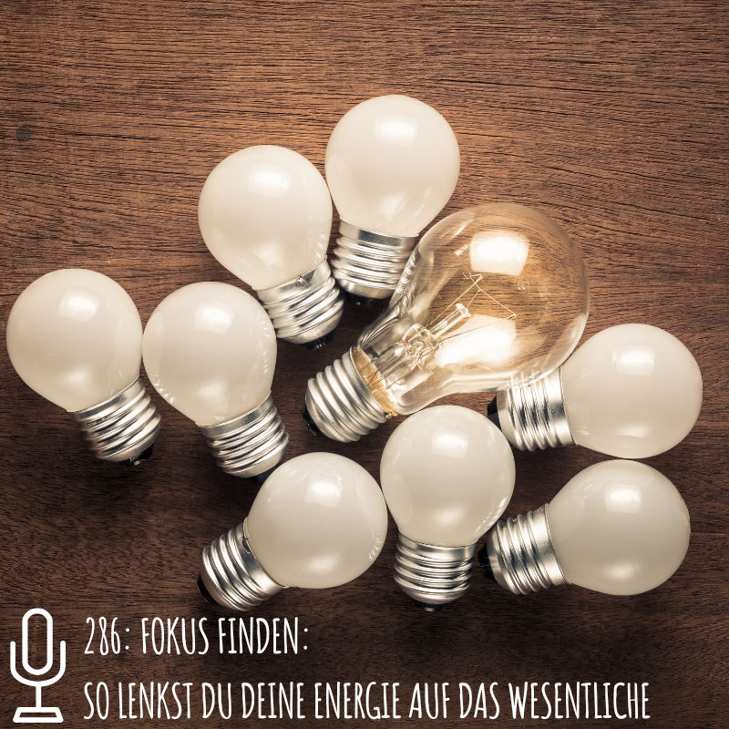 286: Fokus finden: So lenkst du deine Energie auf das Wesentliche