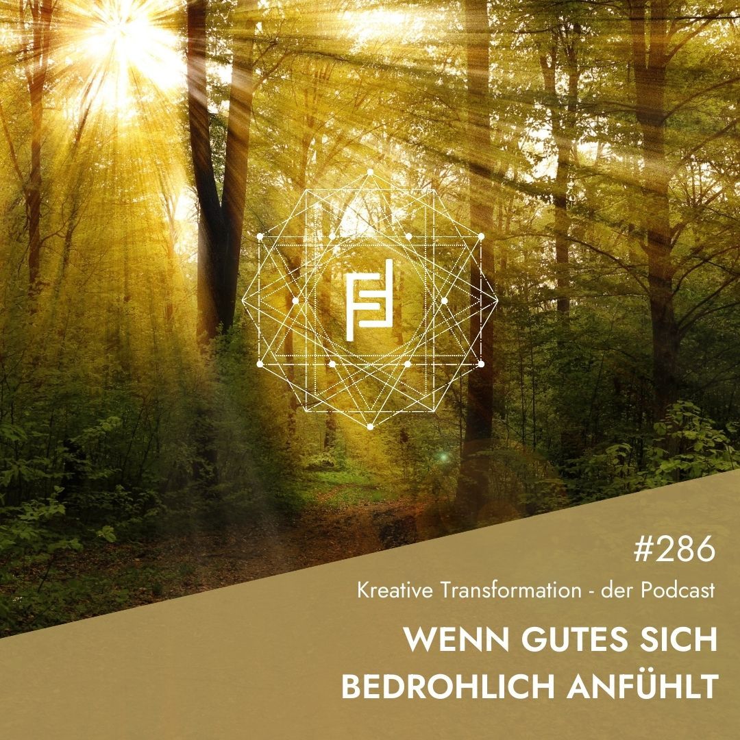 #286 Wenn Gutes sich bedrohlich anfühlt