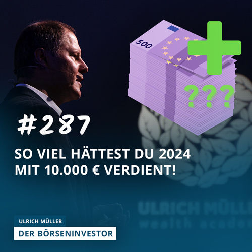#287 So viel hättest Du 2024 mit 10.000 € verdient!